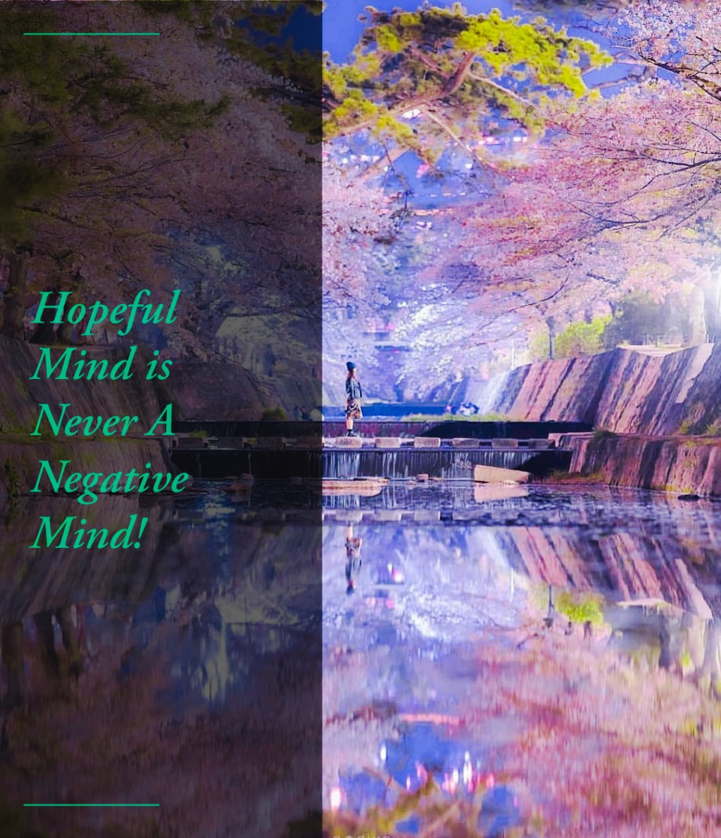 A hopeful Mind Is Never A Negative Mind!